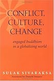 Conflict, Culture, Change: Engaged Buddhism in a Globalizing World
