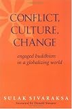 Conflict, Culture, Change: Engaged Buddhism in a Globalizing World