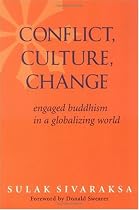 Conflict, Culture, Change: Engaged Buddhism in a Globalizing World