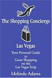 The Shopping Concierge Las Vegas: Your Personal Guide to Great Shopping on the Las Vegas Strip