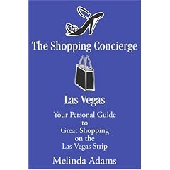 The Shopping Concierge Las Vegas: Your Personal Guide to Great Shopping on the Las Vegas Strip