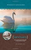 Sanctuary: Finding Sanctuary for the Soul in the Presence of God (Women's Devotional)