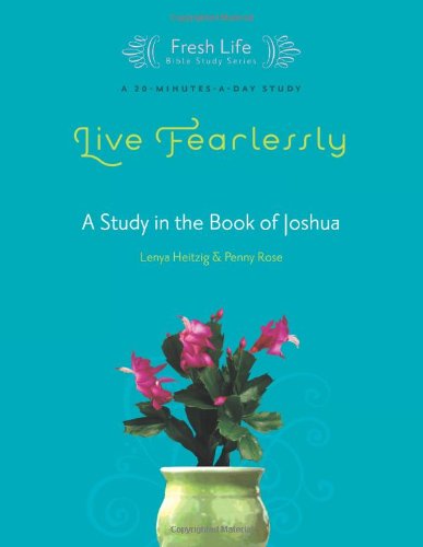 Live Fearlessly: A Study in the Book of Joshua (Fresh Life Series)