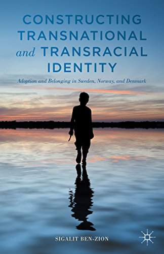 Constructing Transnational and Transracial Identity: Adoption and Belonging in Sweden, Norway, and Denmark
