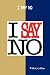 I Say No
