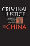 Criminal Justice in China: A History