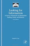 Looking for Information, Second Edition: A Survey of Research on Information Seeking, Needs, and Behavior...