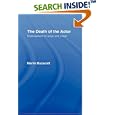 The Death of the Actor: Shakespearean Acting in the Age of Terror by Martin Buzacott