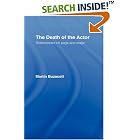 Click here to buy The Death of the Actor: Shakespearean Acting in the Age of Terror by  Martin Buzacott.
