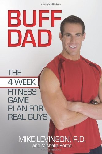Buff Dad: The 4-Week Fitness Game Plan for Real Guys by Mike Levinson (2008-02-19)