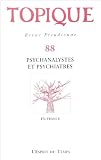 Topique, N� 88 2004 : Psychanalystes et psychiatres