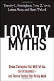 Loyalty Myths: Hyped Strategies That Will Put You Out of Business -- and Proven Tactics That Really Work