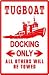TUGBOAT DOCKING work boat tug sport NEW sign