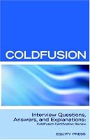Macromedia ColdFusion MX 7 Interview Questions, Answers, and Explanations: Macromedia ColdFusion Certification Review