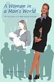 A Woman in a Man's World: The True Story of a High School Principal