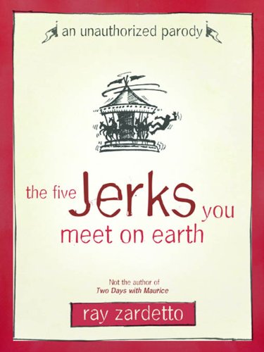 The Five Jerks You Meet on Earth: An Unauthorized Parody Book Image