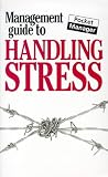 The Management Guide to Handling Stress (The Management Guides Series)