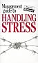 Management Guide to Handling Stress (Management Guides)