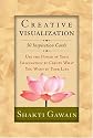 Creative Visualization: Use the Power of Your Imagination to Create What You Want in Your life
