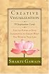 Creative Visualization: Use the Power of Your Imagination to Create What You Want in Your life