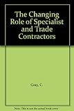 The changing role of specialist and trade contractors