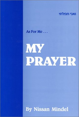 As for Me- My Prayer: A Commentary on the Daily Prayers