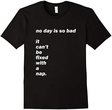 Men's "No Day is so Bad it Can't Be Fixed with a Nap" T-shirt Large Black