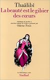 La beauté est le gibier des coeurs par °Abd al-Malik ibn Muhammad Tha°alibi La beauté est le gibier des coeurs par °Abd al-Malik ibn Muhammad Tha°alibi