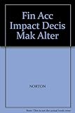 Financial accounting : the impact on decision makers, the alternative to debits and credits