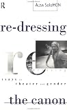 Re-dressing the Canon: Essays on Theatre and Gender