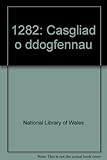 1282 : casgliad o ddogfennau