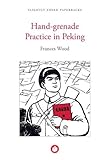 Hand-grenade practice in Peking : my part in the Cultural Revolution