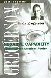 Negative Capability: Contemporary American Poetry (Poets on Poetry)