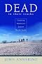 Dead in Their Tracks: Crossing America's Desert Borderlands Dead in Their Tracks: Crossing America's Desert Borderlands