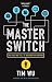 The Master Switch: The Rise and Fall of Information Empires (Vintage) by Tim Wu