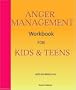 Anger Management Workbook for Kids and Teens