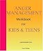 Anger Management Workbook for Kids and Teens