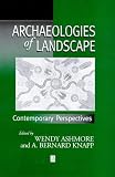 Archaeologies of Landscape: Contemporary Perspectives