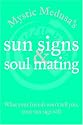 Mystic Medusa's Sun Signs and Soul Mating: What Your Friends Won't Tell You, Your Sun Sign Will