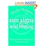 Mystic Medusa's Sun Signs And Soul Mating: What Your Friends Won't Tell You, Your Sun Sign Will