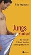 Jungs sind so! Die einfache Wahrheit �ber das schwierige Geschlecht