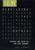 Rebuilding the Matrix: Science and Faith in the 21st Century