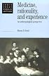 Medicine, Rationality and Experience: An Anthropological Perspective (Lewis Henry Morgan Lectures)