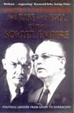 The Rise and Fall of the Soviet Empire: Political Leaders From Lenin to Gorbachev