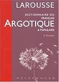 Dictionnaire du français argotique & populaire (Larousse références)