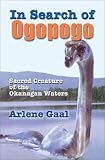 In Search of Ogopogo: Sacred Creatures of the Okanagan Waters