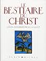 Le Bestiaire du Christ : La myst�rieuse embl�matique de J�sus-Christ
