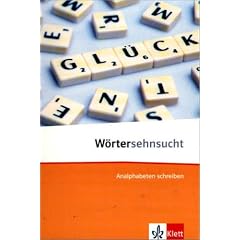 W�rtersehnsucht. Analphabeten schreiben