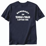T-Shirt Navy Blue  Somebody In Trinidad & Tobago Loves Me  Country