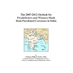 The 2007-2012 Outlook for Frankfurters and Wieners Made from Purchased Carcasses in India book cover